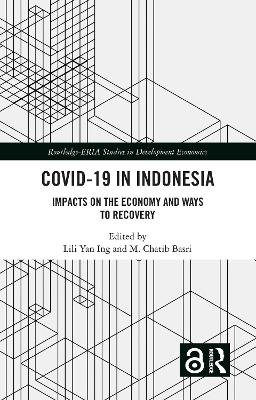 COVID-19 in Indonesia: Impacts on the Economy and Ways to Recovery by Lili Yan Ing