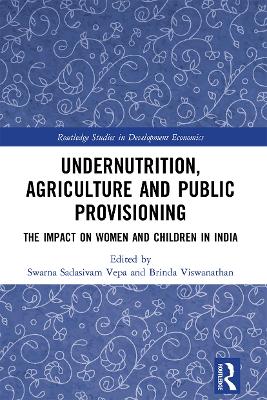 Undernutrition, Agriculture and Public Provisioning: The Impact on Women and Children in India book