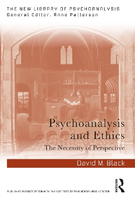 Psychoanalysis and Ethics: The Necessity of Perspective by David M. Black