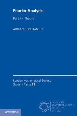 Fourier Analysis: Volume 1, Theory by Adrian Constantin