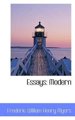 Essays: Modern by Frederic William Henry Myers