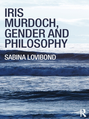 Iris Murdoch, Gender and Philosophy book