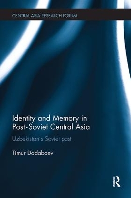 Identity and Memory in Post-Soviet Central Asia by Timur Dadabaev