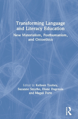 Transforming Language and Literacy Education: New Materialism, Posthumanism, and Ontoethics book