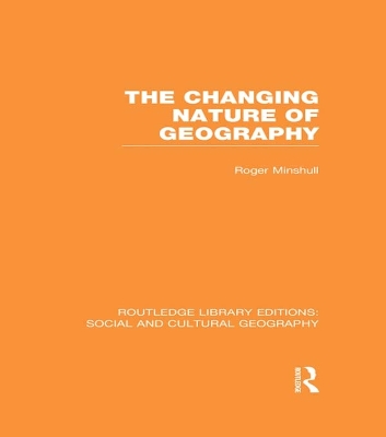 The The Changing Nature of Geography (RLE Social & Cultural Geography) by Roger Minshull