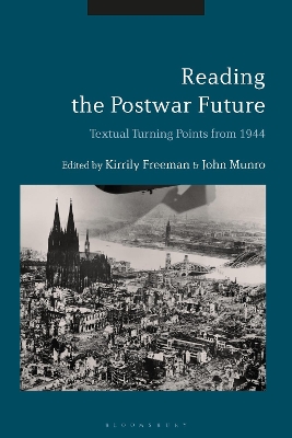 Reading the Postwar Future: Textual Turning Points from 1944 by Kirrily Freeman