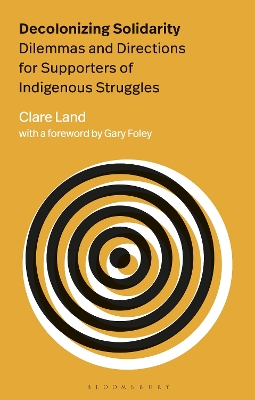 Decolonizing Solidarity: Dilemmas and Directions for Supporters of Indigenous Struggles by Clare Land