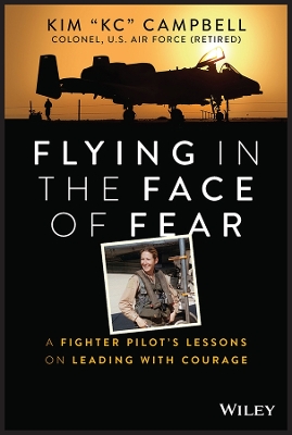 Flying in the Face of Fear: A Fighter Pilot's Lessons on Leading with Courage book