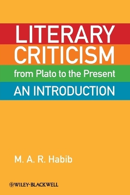Literary Criticism from Plato to the Present by M. A. R. Habib