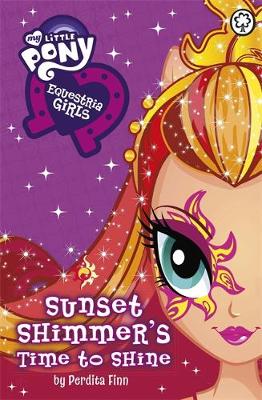 My Little Pony: Equestria Girls: Sunset Shimmer's Time to Shine by Perdita Finn
