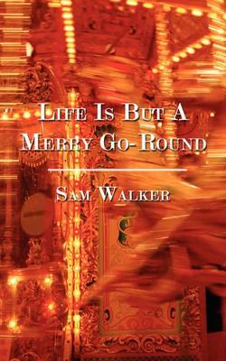 Life Is But A Merry Go-Round book