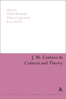 J. M. Coetzee in Context and Theory by Professor Elleke Boehmer