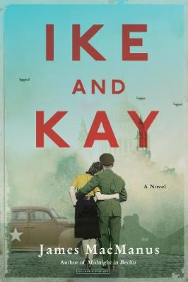 Ike and Kay by ,James Macmanus