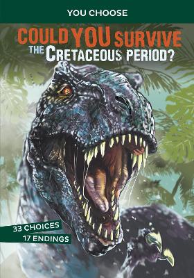 Could You Survive the Cretaceous Period?: An Interactive Prehistoric Adventure book