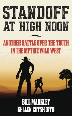 Standoff at High Noon: Another Battle over the Truth in the Mythic Wild West book