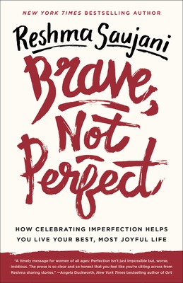 Brave, Not Perfect: How Celebrating Imperfection Helps You Live Your Best, Most Joyful Life book