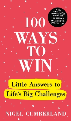 100 Ways to Win: Little Answers to Life’s Big Challenges book