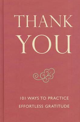 Thank You: 101 Ways to Practice Effortless Gratitude book