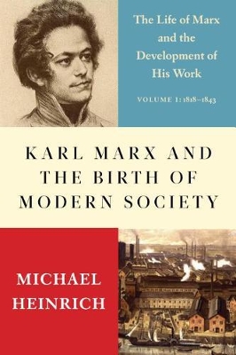 Karl Marx and the Birth of Modern Society: The Life of Marx and the Development of His Work book