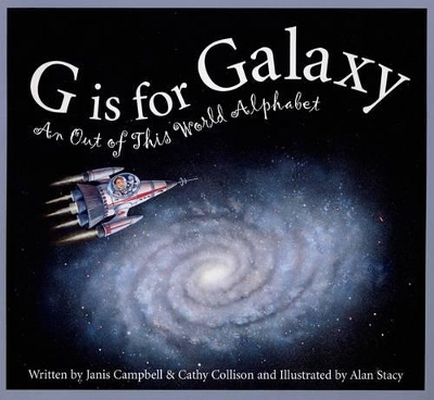 G Is for Galaxy: An Out of This World Alphabet by Janis Campbell