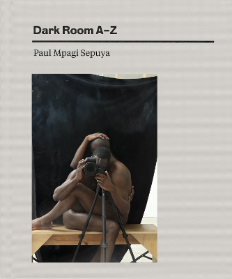 Paul Mpagi Sepuya: Dark Room AZ book