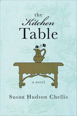 The Kitchen Table by Susan Hudson Chellis