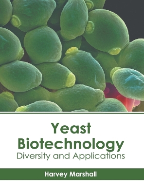 Yeast Biotechnology: Diversity and Applications book