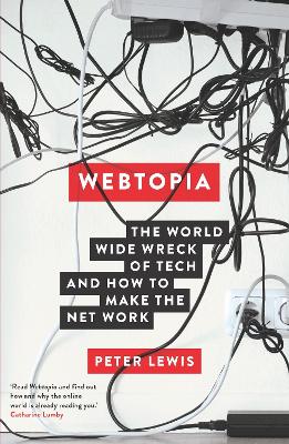 Webtopia: The world wide wreck of tech and how to make the net work book