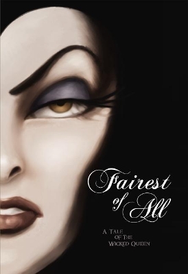Fairest of All: a Tale of the Wicked Queen (Disney Villains #1) book