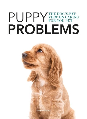 Puppy Problems: The Dog's-Eye View on Tackling Puppy Problems book