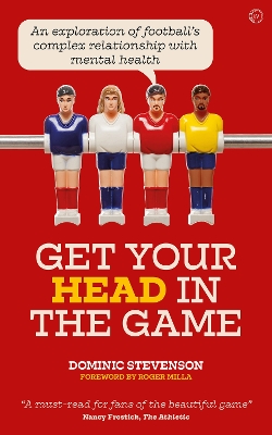 Get Your Head in the Game: An exploration of football and mental health book