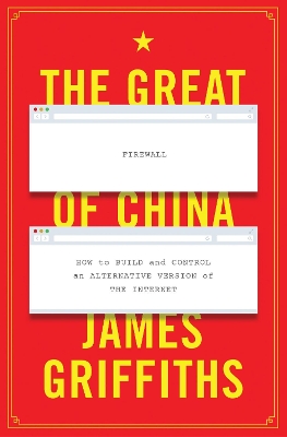 The Great Firewall of China: How to Build and Control an Alternative Version of the Internet book