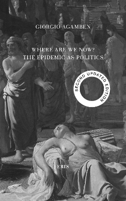 Where Are We Now?: The Epidemic as Politics - Second Updated Edition by Giorgio Agamben