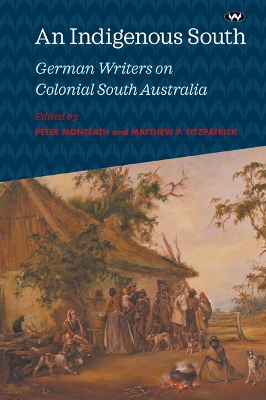 An Indigenous South: German Writers on Colonial South Australia book