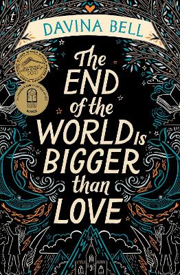 The End of the World Is Bigger than Love: Winner of the 2021 CBCA Book of the Year for Older Readers by Davina Bell