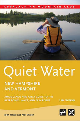 Quiet Water New Hampshire and Vermont: Amc's Canoe and Kayak Guide to the Best Ponds, Lakes, and Easy Rivers book