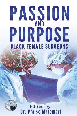 Passion and Purpose: Black Female Surgeons by Dr Praise Matemavi