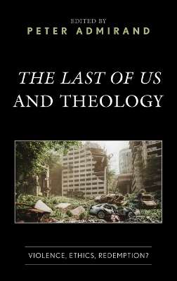 The Last of Us and Theology: Violence, Ethics, Redemption? book