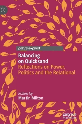 Balancing on Quicksand: Reflections on Power, Politics and the Relational book