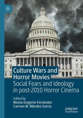 Culture Wars and Horror Movies: Social Fears and Ideology in post-2010 Horror Cinema book