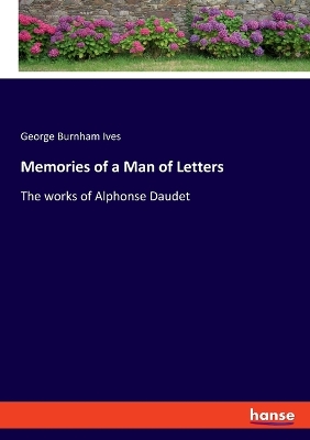 Memories of a Man of Letters: The works of Alphonse Daudet book