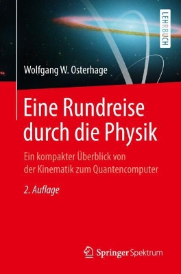 Eine Rundreise durch die Physik: Ein kompakter Überblick von der Kinematik zum Quantencomputer book