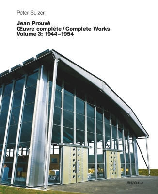 Jean Prouvé – Œuvre Complète / Complete Works: Volume 3: 1944–1954 book