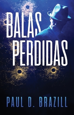 Balas Perdidas by Paul D Brazill