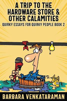 A Trip to the Hardware Store & Other Calamities by Barbara Venkataraman