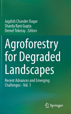 Agroforestry for Degraded Landscapes: Recent Advances and Emerging Challenges - Vol.1 by Jagdish Chander Dagar