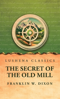The The Secret of the Old Mill by Franklin W. Dixon
