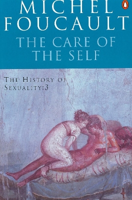 The History of Sexuality: 3: The Care of the Self by Michel Foucault