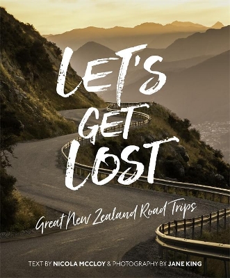 Let's Get Lost: Great New Zealand Road Trips book