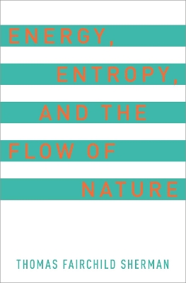 Energy, Entropy, and the Flow of Nature book